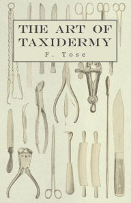 Title: The Art of Taxidermy, Author: F. Tose