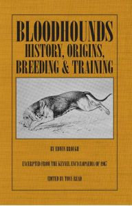 Title: Bloodhounds: History - Origins - Breeding - Training, Author: Edwin Brough