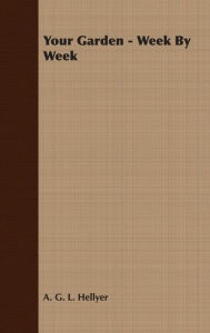 Title: Your Garden - Week By Week, Author: A. G. Hellyer