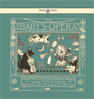 Title: The Baby's Opera - A Book of Old Rhymes with New Dresses - Illustrated by Walter Crane, Author: Walter Crane