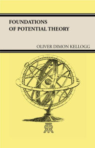 Title: Foundations of Potential Theory, Author: Oliver Dimon Kellogg