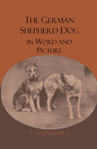Title: The German Shepherd Dog In Word And Picture, Author: V. Stephanitz