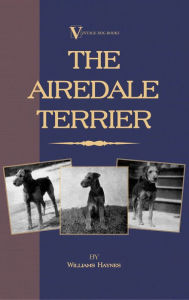 Title: The Airedale Terrier, Author: William Haynes