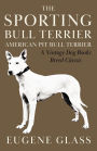 The Sporting Bull Terrier (Vintage Dog Books Breed Classic - American Pit Bull Terrier)