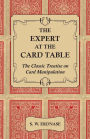 The Expert at the Card Table - The Classic Treatise on Card Manipulation