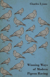 Title: Winning Ways of Modern Pigeon Racing, Author: Charles Lyons