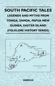 Title: South Pacific Tales - Legends and Myths from Tonga, Samoa, Papua New Guinea, Easter Island (Folklore History Series), Author: Various