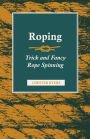 Roping - Trick and Fancy Rope Spinning