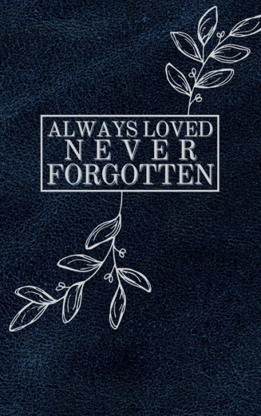 Always Loved Never Forgotten Leaves Leather Pattern: Memorial Funeral Book of Remembrance, Condolence