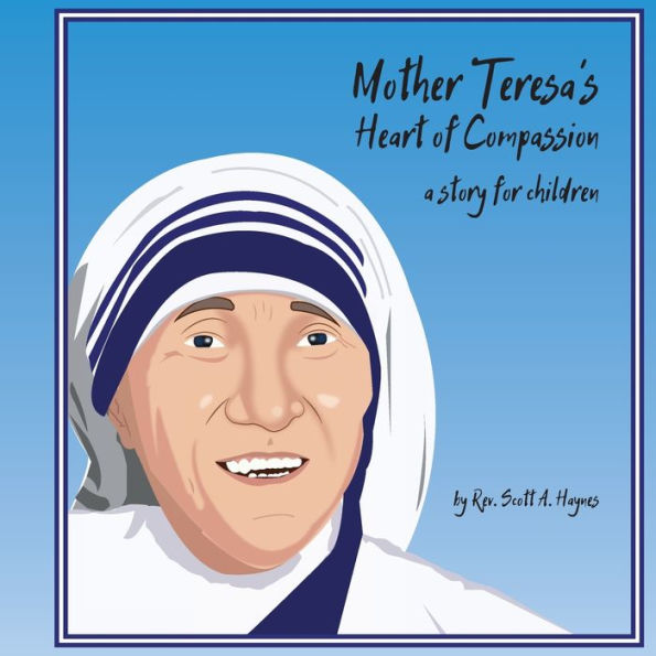 Mother Teresa's Heart of Compassion: A Story for Children
