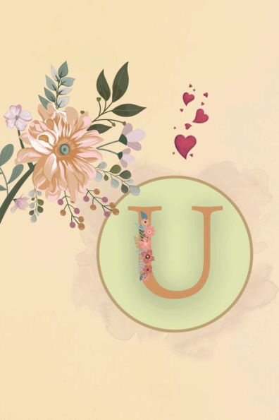 Initial Letter U Beige Floral Flower Notebook: A Simple Initial Letter Floral Flower Themed Lined Notebook