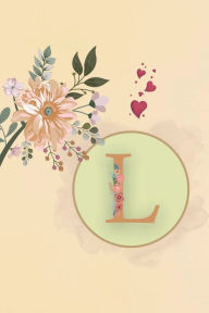 Title: Initial Letter L Beige Floral Flower Notebook: A Simple Initial Letter Floral Flower Themed Lined Notebook, Author: Sticky Lolly