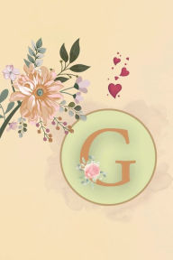 Title: Initial Letter G Beige Floral Flower Notebook: A Simple Initial Letter Floral Flower Themed Lined Notebook, Author: Sticky Lolly