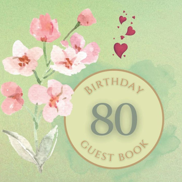 80th Birthday Guest Book Baby Pink Flowers: Fabulous For Your Birthday Party - Keepsake of Family and Friends Treasured Messages and Photos