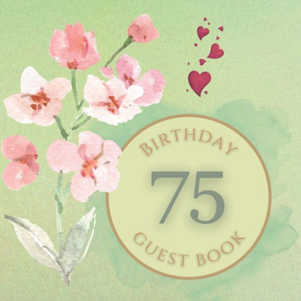 75th Birthday Guest Book Baby Pink Flowers: Fabulous For Your Birthday Party - Keepsake of Family and Friends Treasured Messages and Photos