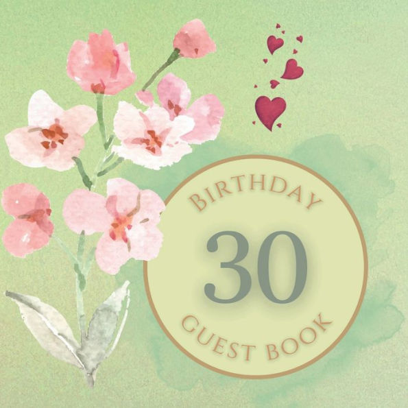 30th Birthday Guest Book Baby Pink Flowers: Fabulous For Your Birthday Party - Keepsake of Family and Friends Treasured Messages and Photos