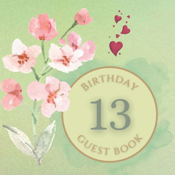 13th Birthday Guest Book Baby Pink Flowers: Fabulous For Your Birthday Party - Keepsake of Family and Friends Treasured Messages and Photos