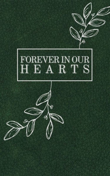 Forever In Our Hearts Leaves Green Leather Pattern: Memorial Funeral Book of Remembrance, Condolence, Guest Messages