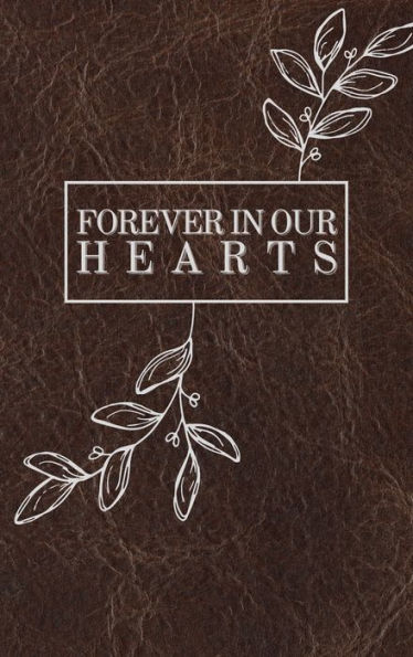 Forever In Our Hearts Leaves Brown Leather Pattern: Memorial Funeral Book of Remembrance, Condolence, Guest Messages