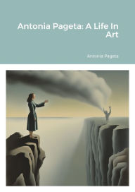 Title: Antonia Pageta: A Life In Art, Author: Antonia Pageta