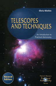 Title: Telescopes and Techniques: An Introduction to Practical Astronomy, Author: C. R. Kitchin