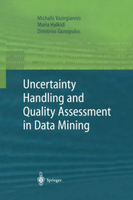 Title: Uncertainty Handling and Quality Assessment in Data Mining, Author: Michalis Vazirgiannis