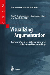 Title: Visualizing Argumentation: Software Tools for Collaborative and Educational Sense-Making, Author: Paul A. Kirschner