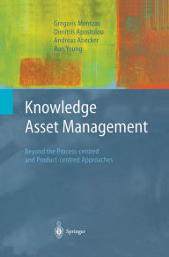 Title: Knowledge Asset Management: Beyond the Process-centred and Product-centred Approaches, Author: Gregoris Mentzas