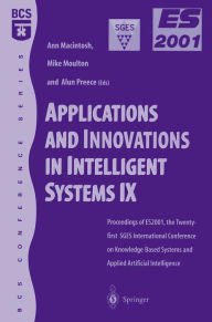 Title: Applications and Innovations in Intelligent Systems IX: Proceedings of ES2001, the Twenty-first SGES International Conference on Knowledge Based Systems and Applied Artificial Intelligence, Cambridge, December 2001, Author: Ann Macintosh
