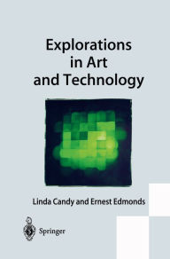 Title: Explorations in Art and Technology, Author: Linda Candy