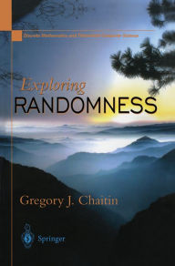 Title: Exploring RANDOMNESS, Author: Gregory J. Chaitin