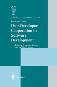 Title: User-Developer Cooperation in Software Development: Building Common Ground and Usable Systems, Author: Eamonn O'Neill