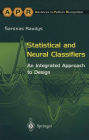 Statistical and Neural Classifiers: An Integrated Approach to Design