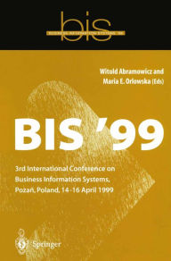 Title: BIS '99: 3rd International Conference on Business Information Systems, Poznan, Poland 14-16 April 1999, Author: Witold Abramowicz