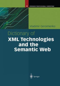 Title: Dictionary of XML Technologies and the Semantic Web, Author: Vladimir Geroimenko