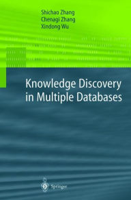 Title: Knowledge Discovery in Multiple Databases, Author: Shichao Zhang