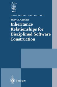 Title: Inheritance Relationships for Disciplined Software Construction, Author: Tracy A. Gardner