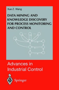 Title: Data Mining and Knowledge Discovery for Process Monitoring and Control, Author: Xue Z. Wang