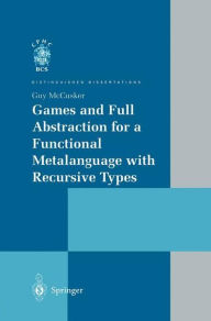 Title: Games and Full Abstraction for a Functional Metalanguage with Recursive Types, Author: Guy McCusker