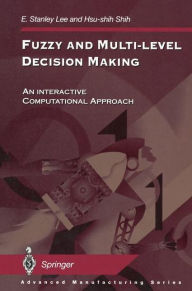 Title: Fuzzy and Multi-Level Decision Making: An Interactive Computational Approach, Author: E. Stanley Lee