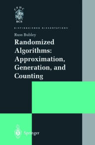 Title: Randomized Algorithms: Approximation, Generation, and Counting, Author: Russ Bubley