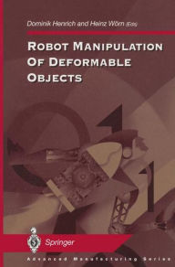 Title: Robot Manipulation of Deformable Objects, Author: Dominik Henrich