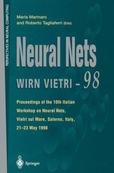 Neural Nets WIRN VIETRI-98: Proceedings of the 10th Italian Workshop on Neural Nets, Vietri sul Mare, Salerno, Italy, 21-23 May 1998