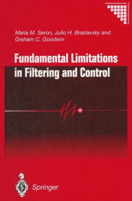Title: Fundamental Limitations in Filtering and Control, Author: Maria M. Seron