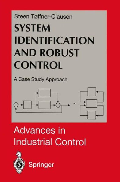 System Identification and Robust Control: A Case Study Approach