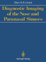 Title: Diagnostic Imaging of the Nose and Paranasal Sinuses, Author: Glyn A.S. Lloyd