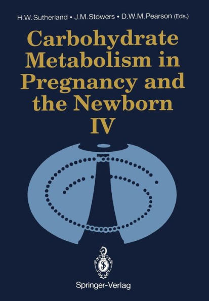 Carbohydrate Metabolism in Pregnancy and the Newborn ï¿½ IV