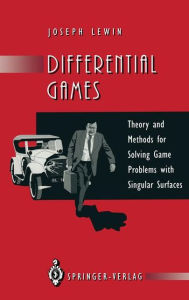 Title: Differential Games: Theory and Methods for Solving Game Problems with Singular Surfaces, Author: Joseph Lewin