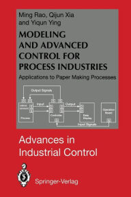 Title: Modeling and Advanced Control for Process Industries: Applications to Paper Making Processes, Author: Ming Rao