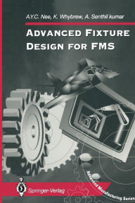 Title: Advanced Fixture Design for FMS, Author: A.Y.C. Nee